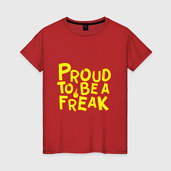 Футболка хлопковая женская Proud to be a freak, цвет: красный