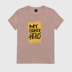 Футболка хлопковая женская Мой супергерой, цвет: пыльно-розовый