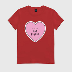 Футболка хлопковая женская Cute but psycho pink heart, цвет: красный