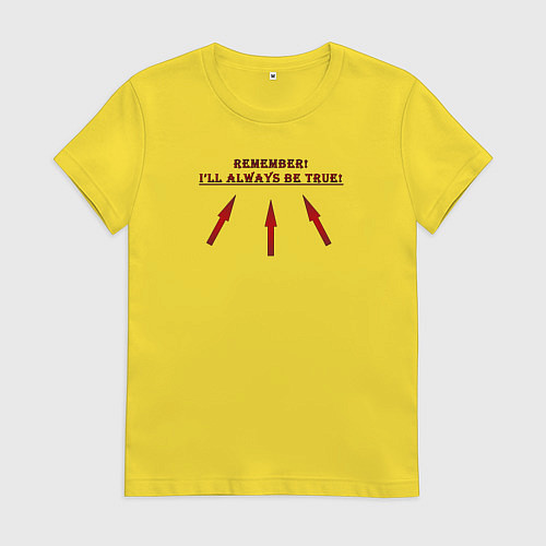 Женская футболка Ill always be true / Желтый – фото 1