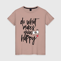 Футболка хлопковая женская Do what makes you happy, цвет: пыльно-розовый