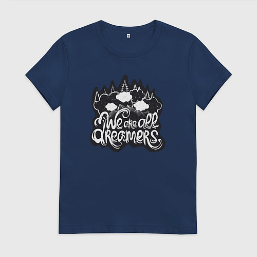 Женская футболка Мы все мечтатели / Тёмно-синий – фото 1