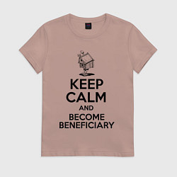 Женская футболка Успокойся и стань бенефициаром