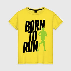Футболка хлопковая женская Рожден для бега, цвет: желтый