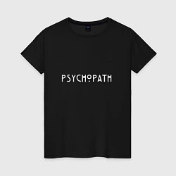 Футболка хлопковая женская Psychopath, цвет: черный