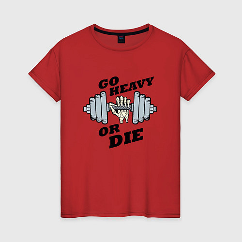 Женская футболка Go heavy or die / Красный – фото 1