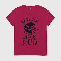 Женская футболка MY WEEKEND IS ALL BOOKED
